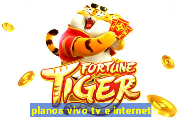 planos vivo tv e internet